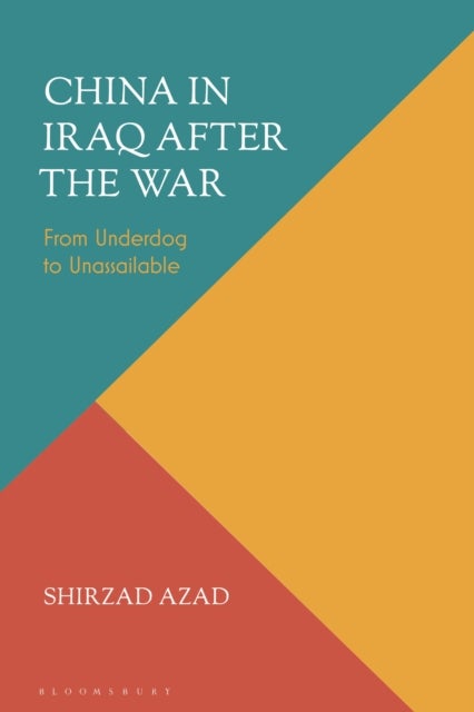 China in Iraq after the War - From Underdog to Unassailable