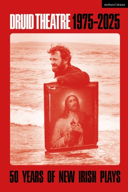 Druid Theatre 1975-2025 - 50 Years of New Irish Plays