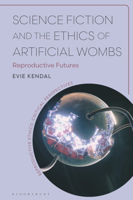 Science Fiction and the Ethics of Artificial Wombs - Reproductive Futures