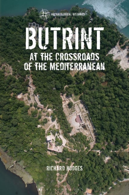 Butrint - At the Crossroads of the Mediterranean