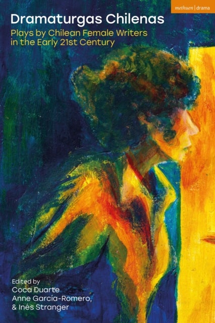 Dramaturgas Chilenas - Plays by Chilean Female Writers in the Early 21st Century