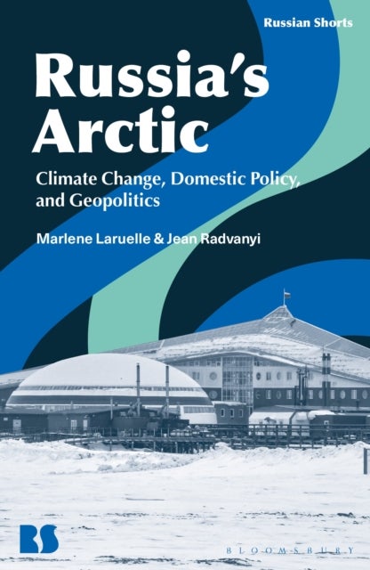Russia’s Arctic - Climate Change, Domestic Policy, and Geopolitics