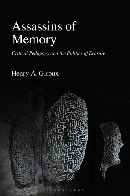 Assassins of Memory - Critical Pedagogy and the Politics of Erasure