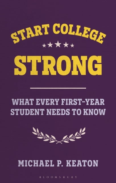 Start College Strong - What Every First-Year Student Needs to Know