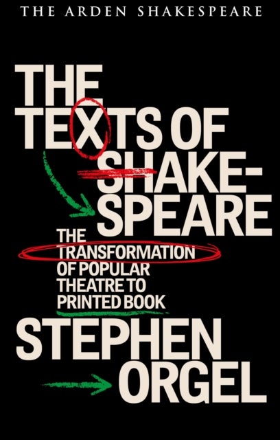 The Texts of Shakespeare - The Transformation of Popular Theatre to Printed Book