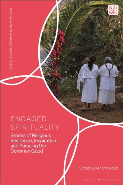 Engaged Spirituality - Stories of Religious Resilience, Inspiration, and Pursuing the Common Good