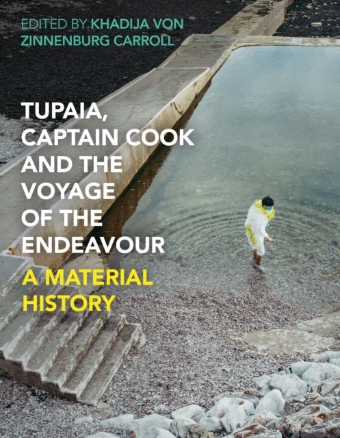 Tupaia, Captain Cook and the Voyage of the Endeavour - A Material History