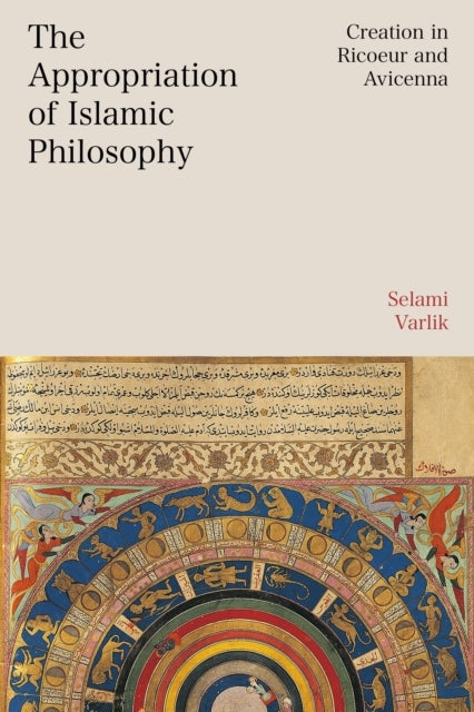 The Appropriation of Islamic Philosophy - Creation in Ricoeur and Avicenna