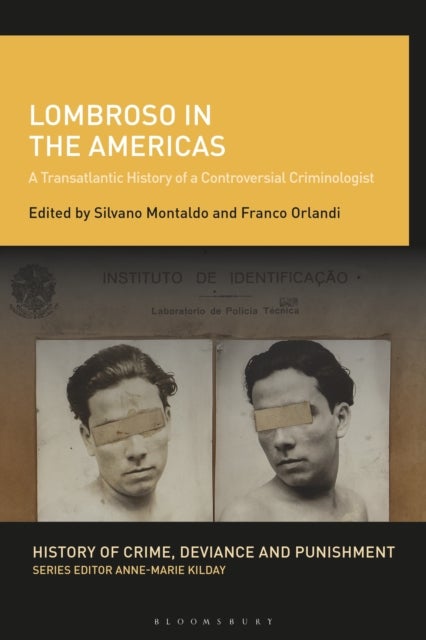 Lombroso in the Americas - A Transatlantic History of a Controversial Criminologist