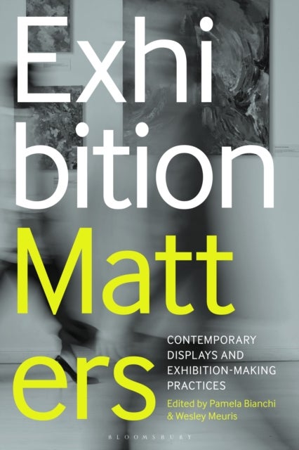Exhibition Matters - Contemporary Displays and Exhibition-Making Practices