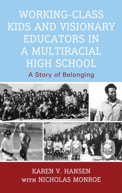 Working-Class Kids and Visionary Educators in a Multiracial High School - A Story of Belonging