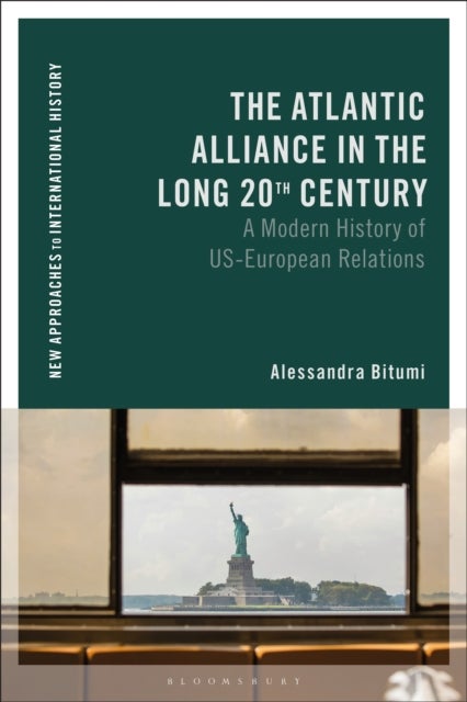 The Atlantic Alliance in the Long 20th Century - A Modern History of US-European Relations