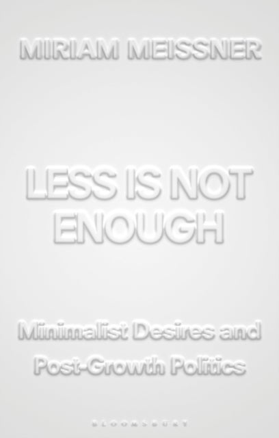 Less Is Not Enough - Minimalist Desires and Postgrowth Politics