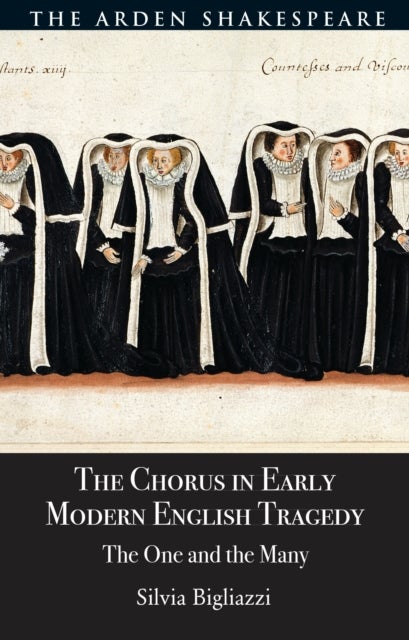 The Chorus in Early Modern English Tragedy - The One and the Many