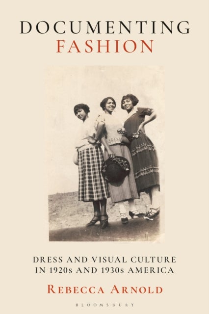 Documenting Fashion - Dress and Visual Culture in 1920s and 1930s America