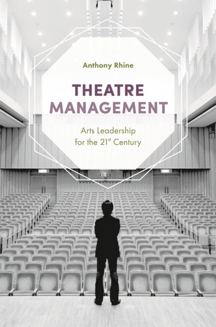 Theatre Management - Arts Leadership for the 21st Century