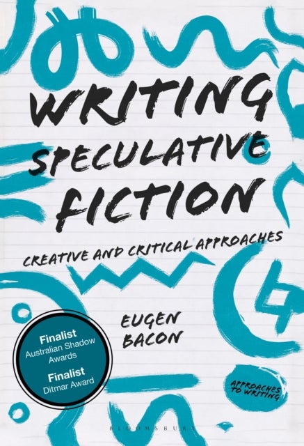 Writing Speculative Fiction - Creative and Critical Approaches