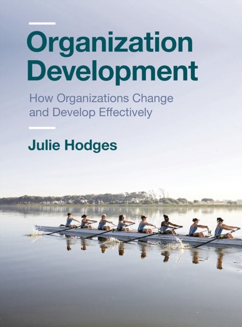 Organization Development - How Organizations Change and Develop Effectively