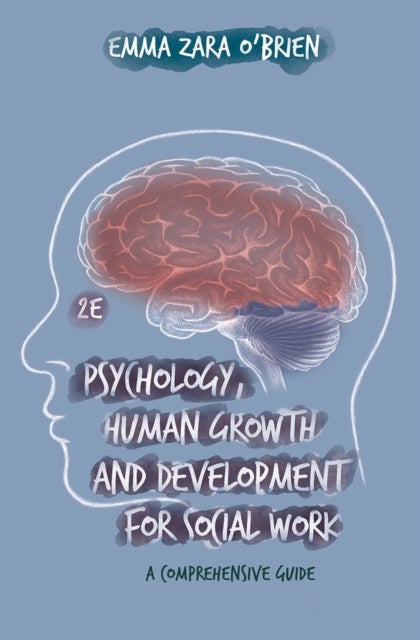 Psychology, Human Growth and Development for Social Work - A Comprehensive Guide