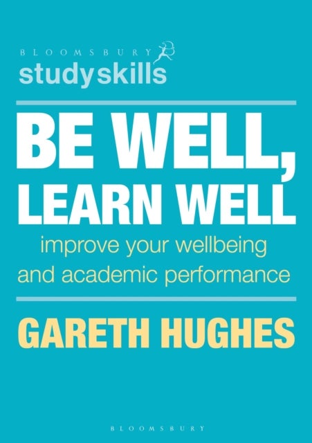Be Well, Learn Well - Improve Your Wellbeing and Academic Performance