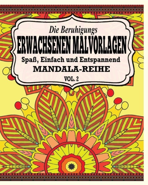 Die Beruhigungs Erwachsene Malvorlagen - Der Spaß, einfach & Relaxen Mandala-Reihe (Vol. 2)