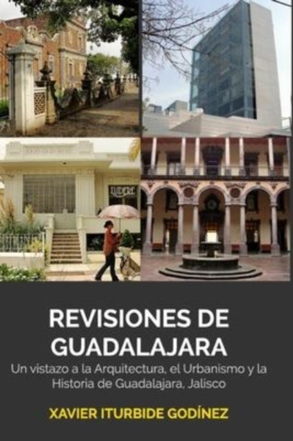 Revisiones de Guadalajara - Un vistazo a la Arquitectura, el Urbanismo y la Historia de Guadalajara