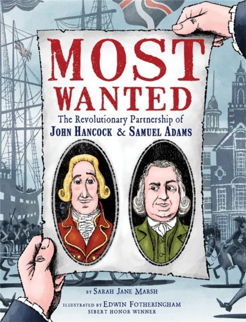 Most Wanted - The Revolutionary Partnership of John Hancock & Samuel Adams