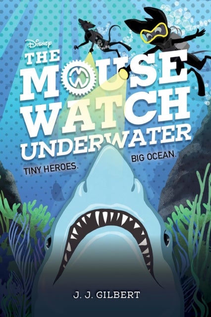 The Mouse Watch Underwater (The Mouse Watch, Book 2)