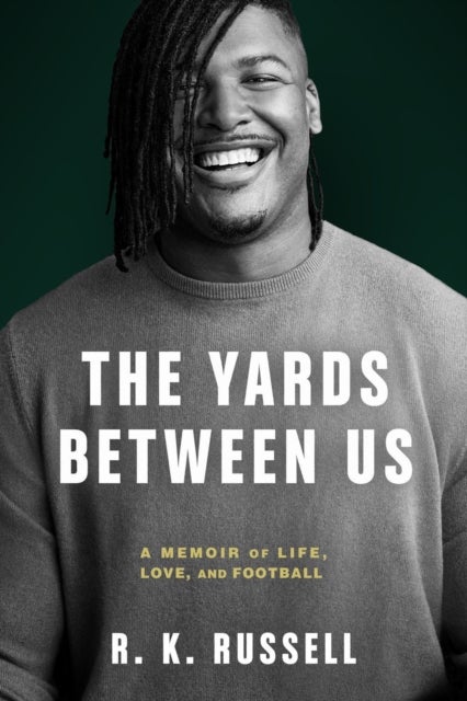 The Yards Between Us - A Memoir of Life, Love, and Football