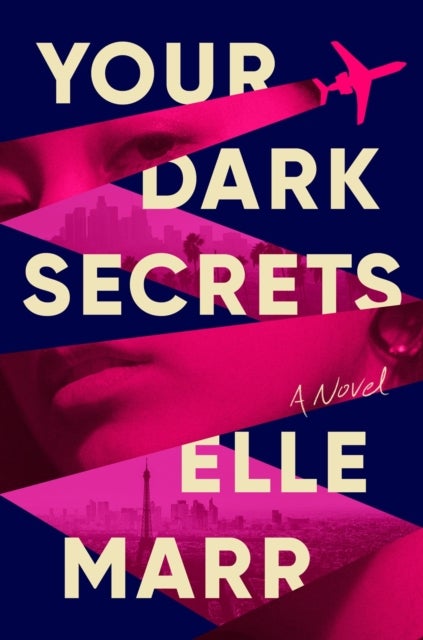 Your Dark Secrets - An Addictive Globetrotting Thriller About Hollywood, Ambition, and Betrayal