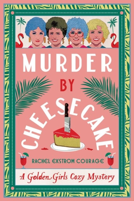 Murder by Cheesecake - A Golden Girls Cozy Mystery