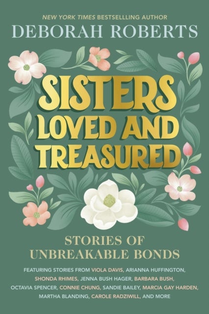 Sisters Loved and Treasured - Stories of Unbreakable Bonds