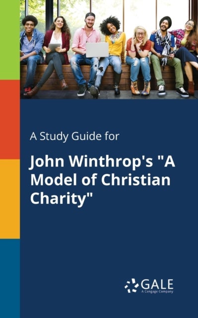 A Study Guide for John Winthrop's 'A Model of Christian Charity'