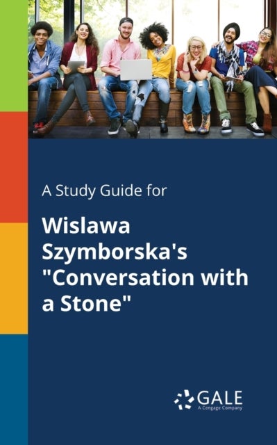 A Study Guide for Wislawa Szymborska's 'Conversation With a Stone'