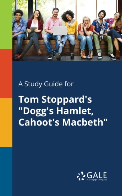 A Study Guide for Tom Stoppard's 'Dogg's Hamlet, Cahoot's Macbeth'