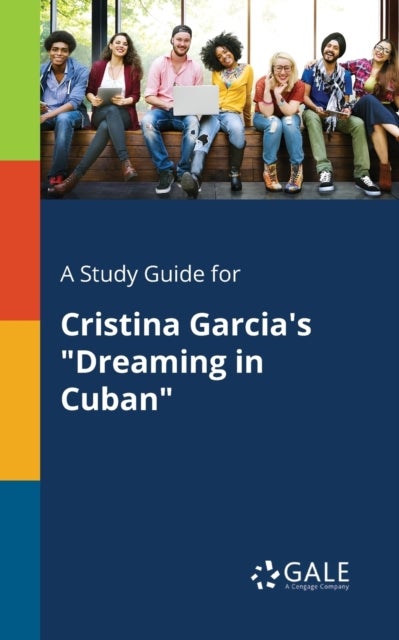 A Study Guide for Cristina Garcia's 'Dreaming in Cuban'