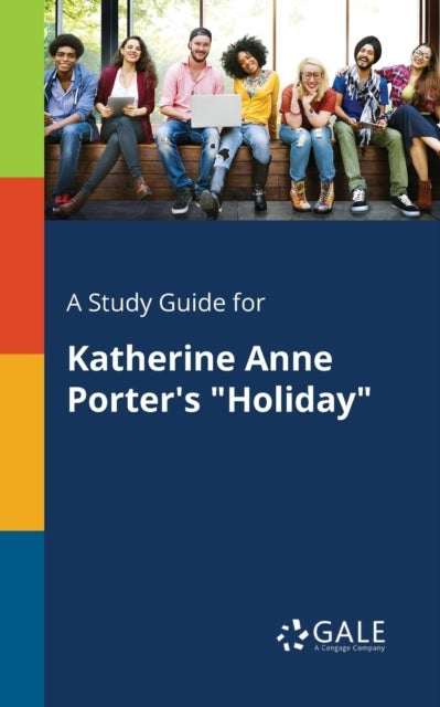 A Study Guide for Katherine Anne Porter's 'Holiday'