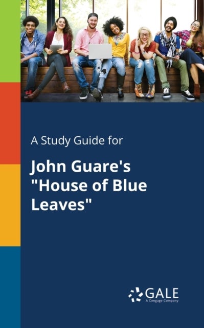 A Study Guide for John Guare's 'House of Blue Leaves'