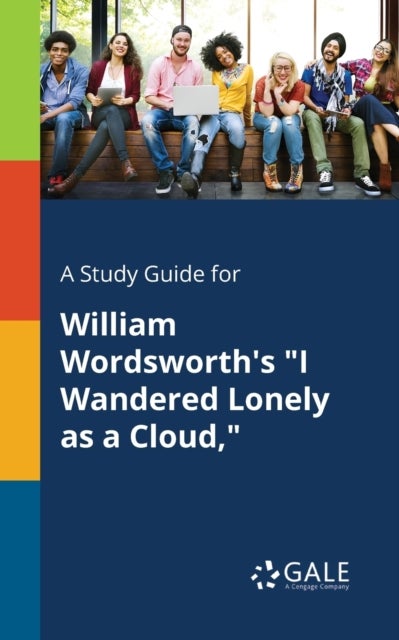 A Study Guide for William Wordsworth's 'I Wandered Lonely as a Cloud,'