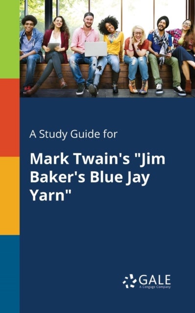 A Study Guide for Mark Twain's 'Jim Baker's Blue Jay Yarn'