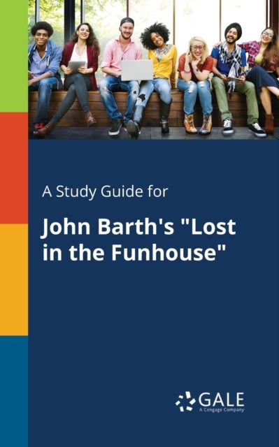 A Study Guide for John Barth's 'Lost in the Funhouse'