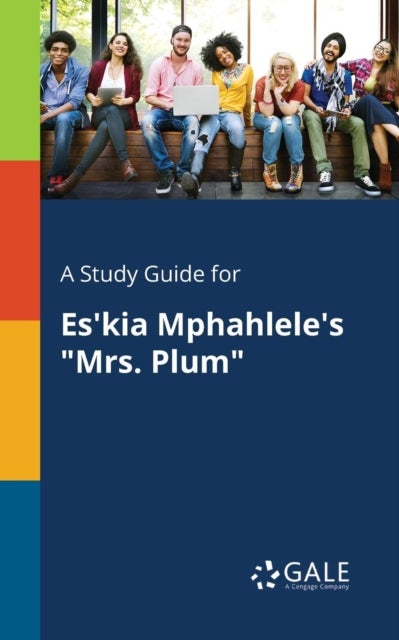 A Study Guide for Es'kia Mphahlele's 'Mrs. Plum'
