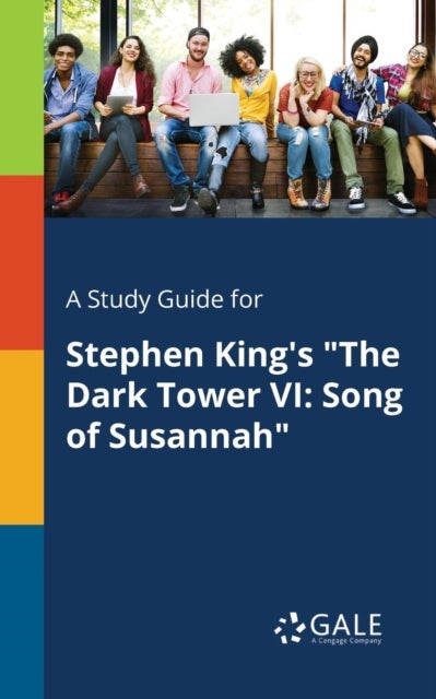 A Study Guide for Stephen King's 'The Dark Tower VI - Song of Susannah"