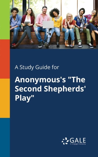 A Study Guide for Anonymous's 'The Second Shepherds' Play'