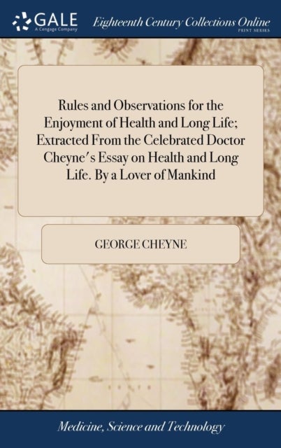 Rules and Observations for the Enjoyment of Health and Long Life; Extracted From the Celebrated Doct