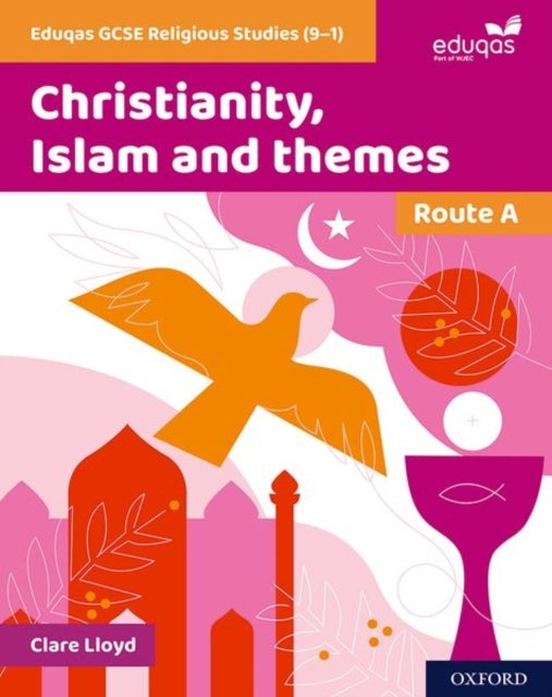 Eduqas GCSE Religious Studies Route A: Christianity, Islam and themes - Christianity, Islam and themes