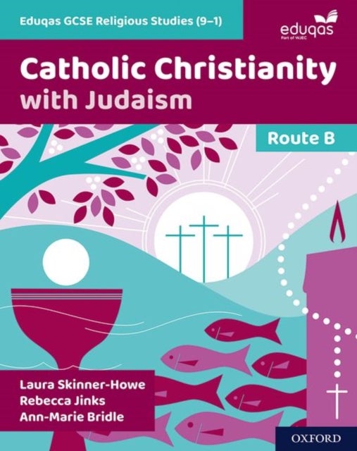 Eduqas GCSE Religious Studies Route B: Catholic Christianity with Judaism - Catholic Christianity with Judaism