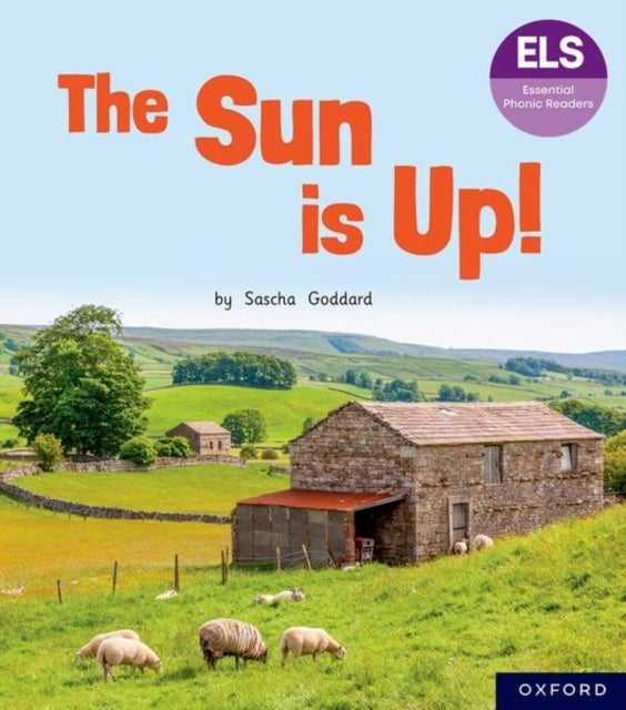 Essential Letters and Sounds: Essential Phonic Readers: Oxford Reading Level 1+: The Sun is Up!