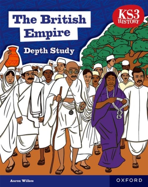 KS3 Depth Studies: The British Empire Student Book (2nd edition)