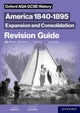 Oxford AQA GCSE History: America 1840-1895: Expansion and Consolidation Revision Guide
